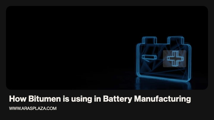How Bitumen is using in Battery Manufacturing